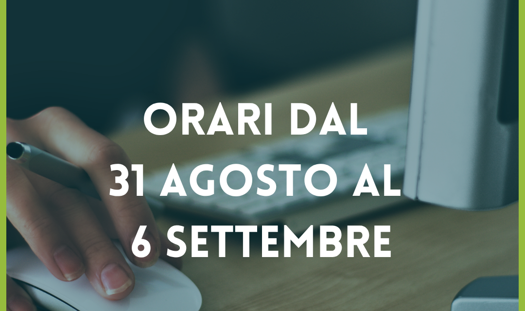Orari dal 31 agosto al 6 settembre