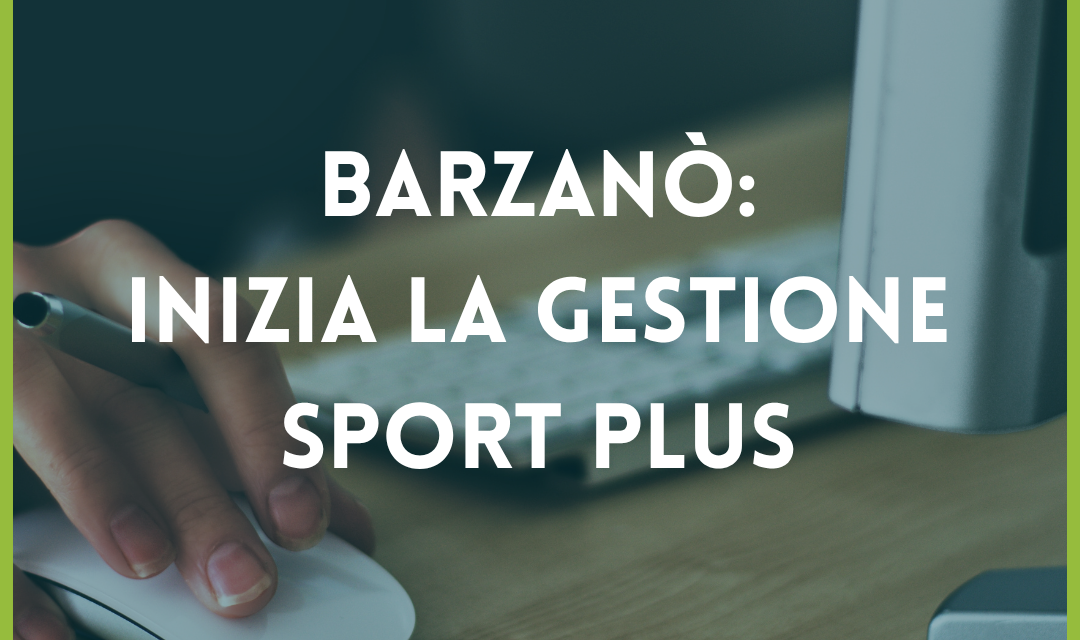 BARZANÒ: inizia la gestione SPORT PLUS